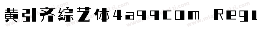 黄引齐综艺体4aqqcom Regular字体转换